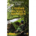 L'enfant Des Terres Sauvages - Louis-olivier Vitte
