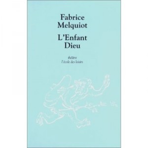 L'enfant Dieu - Fabrice Melquiot