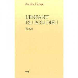 L'enfant Du Bon Dieu - Antoine George