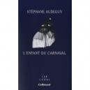 L'enfant Du Carnaval - Stephane Audeguy