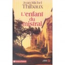 L'enfant Du Mistral - Jean-michel Thibaux