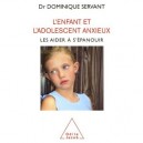 L'enfant Et L'adolescent Anxieux , Les Aider A S'epanouir - Dominique Servant