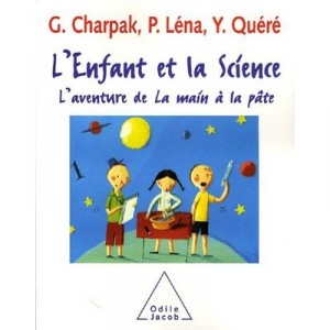 L'enfant Et La Science , L'aventure De La Main A La Pate - Georges Charpak , Pierre Lena , Yves Quere