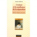 L'enfant Et La Souffrance De La Separation , Divorce, Adoption, Placement - Maurice Berger