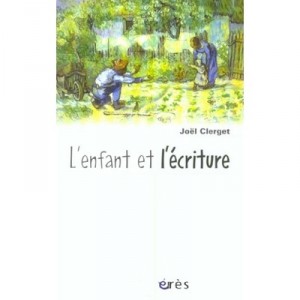 L'enfant Et L'ecriture - Joel Clerget