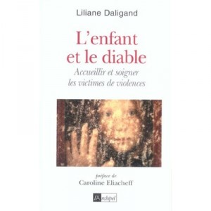 The child and the Devil, welcome and care for victims of violence - Liliane Daligand