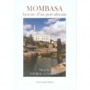 Mombassa , Histoire D'un Port Africain - Murielle Favrel-samreth