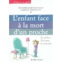 L'enfant Face A La Mort D'un Proche , En Parler, L'ecouter, Le Soutenir - Patrick Ben Soussan , Isabelle Gravillon