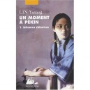 Un Moment A Pekin T.1 , Enfances Chinoises - Yutang Lin
