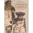 Un Moment Lumineux , La Rencontre De Johannes Kepler Et De Tycho Brahe - Jean-pierre Verdet , Francoise Joudrier