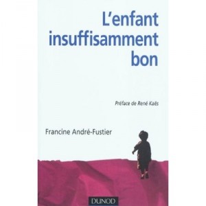 L'enfant « Insuffisamment Bon » , Approche Psychanalytique Groupal Et Familial Du Handicap - Francine Andre-fustier