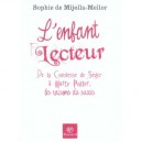 L'enfant Lecteur : De La Comtesse De Segur A Harry Potter, Les Raisons Du Succes - Sophie De Mijolla-mellor
