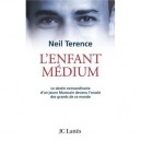 L'enfant Medium , Le Destin Extraordinaire D'un Jeune Marocain Devenu L'oracle Des Grands De Ce Monde - Neil Terence