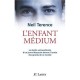 L'enfant Medium , Le Destin Extraordinaire D'un Jeune Marocain Devenu L'oracle Des Grands De Ce Monde - Neil Terence
