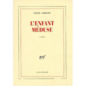 L'enfant Meduse - Sylvie Germain
