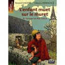 L'enfant Muet Sur Le Muret , A L'epoque Du Roi-soleil - Bernard Gallent , Clemence Paldacci
