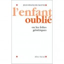 L'enfant Oublie - Jean-francois Mattei