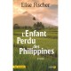 L'enfant Perdu Des Philippines - Elise Fischer