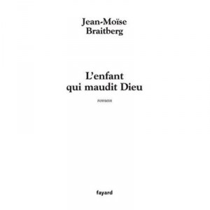 L'enfant Qui Maudit Dieu - Jean-moise Braitberg