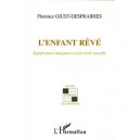 L'enfant Reve , Significations D'une Ecole Nouvelle - Florence Giust-desprairies