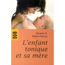 L'enfant Tonique Et Sa Mere - Suzanne B. Robert-ouvray