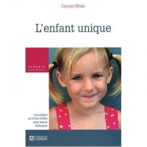 One child, the pitfalls to be avoided in order to better educate - Carolyn White