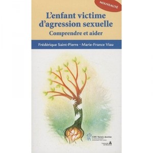 The child victim of sexual assault, understand and help - Frederique Saint-Pierre, Marie-France Viau