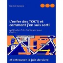 L'enfer Des Toc's Et Comment J'en Suis Sorti , Methodes Tres Pratiques Pour Guerir... Et Retrouver La Joie De Vivre - Daniel Gi