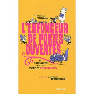 L'enfonceur De Portes Ouvertes , Et 50 Autres Metiers Improbables - Emmanuel Tredez , Catherine Meurisse