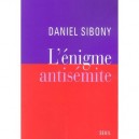 L'enigme Antisemite - Daniel Sibony