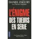 L'enigme Des Tueurs En Serie - Daniel Zagury
