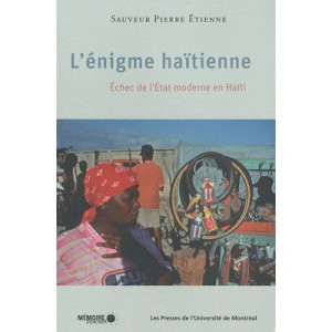 L'enigme Haitienne , Echec De L'etat Moderne En Haiti - Sauveur Pierre Etinne