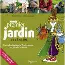 Mon Premier Jardin , Trucs Et Astuces Pour Faire Pousser Ses Plantes Et Fleurs - Eliana Contri , Ermes Lasagni