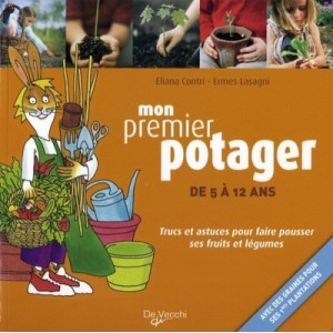 My First Garden, Tips and Tricks to grow their fruit and vegetables - Eliana Contri, Ermes Lasagni