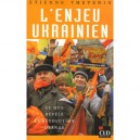 L'enjeu Ukrainien , Ce Que Revele La Revolution Orange - Etienne Thevenin