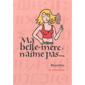 Ma Belle-mere N'aime Pas - Missadline