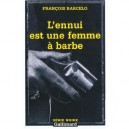 L'ennui Est Une Femme A Barbe - Francois Barcelo