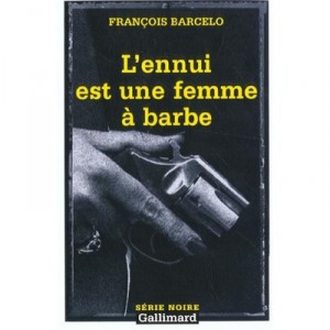 L'ennui Est Une Femme A Barbe - Francois Barcelo
