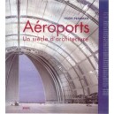 Aeroports , Un Siecle D'architecture - Hugh Pearman