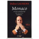 Monaco, Un Pays Ensoleille Dirige Par Un Prince Magnifique - Didier Laurens