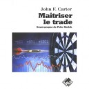 Maitriser Le Trade - Carter J F
