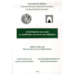 L'enrichissement Sans Cause , La Classification Des Sources Des Obligations - Collectif