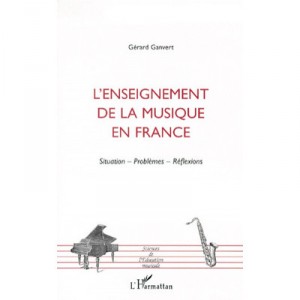 L'enseignement De La Musique En France , Situations, Problemes, Reflexions - Gerard Ganvert