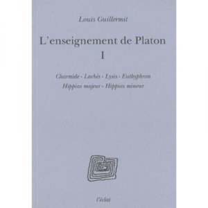Plato's teaching T.1, Charmides, Laches, Lysis, Euthyphro, Hippias Major, Hippias Minor - Louis Guillermie