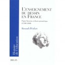 L'enseignement Du Dessin En France , Figure Humaine Et Dessin Geometrique 1750-1850 - Renaud D' Enfert