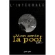 Mon Amie La Poof , L'integrale - Efix