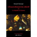 L'ensorcellement Du Collectif Ou La Maladie De L'homme - Bernard Chouraqui