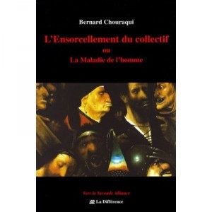 L'ensorcellement Du Collectif Ou La Maladie De L'homme - Bernard Chouraqui