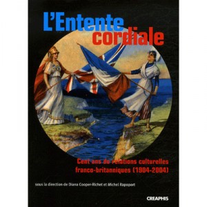 L'entente Cordiale , Cent Ans De Relations Culturelles Franco-britanniques - Collectif