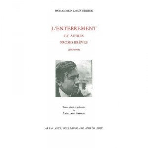 L'enterrement Et Autres Proses Breves (1963-1994) - Mohammed Khair-eddine